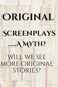 Original screenplays.... A Myth?