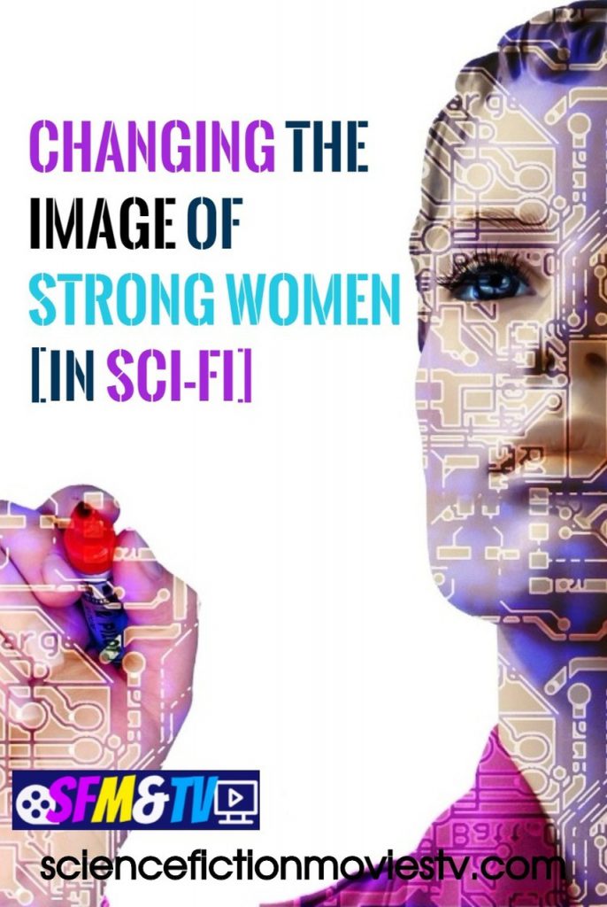 Changing the Image of Strong Women [in Sci-Fi]