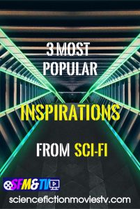 3 Most Popular Inspirations from Sci-Fi